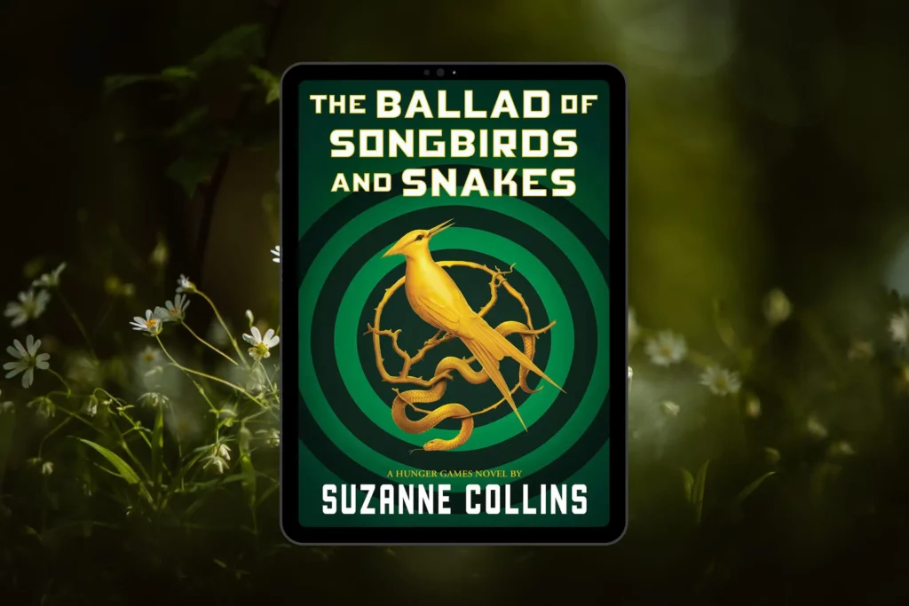 The Ballad of Songbirds and Snakes: A Journey into the Dark Heart of Panem